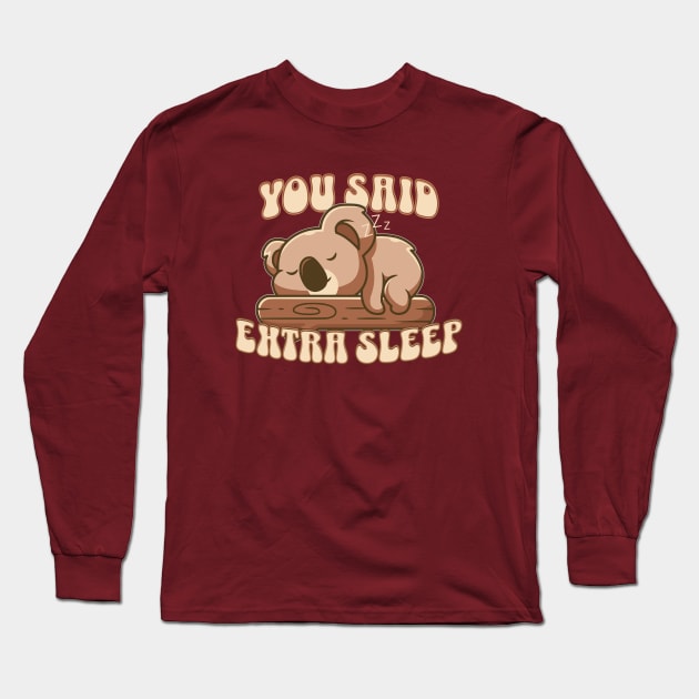 You Said Extra Sleep Lazy Sloth Long Sleeve T-Shirt by Odetee